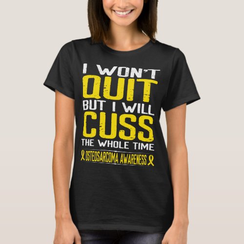 Cancer Yellow Cuss Not Quit Osteosarcoma Awareness T_Shirt