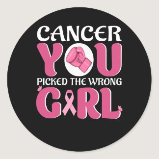 Cancer you picked the wrong girl classic round sticker
