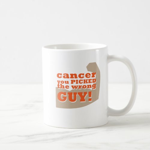 Cancer you Picked the Wrong Guy Coffee Mug