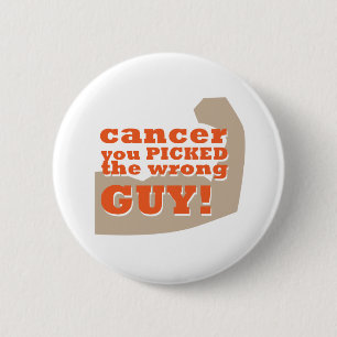 Cancer you Picked the Wrong Guy Pinback Button