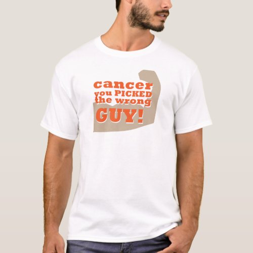Cancer you Picked the Wrong Guy T_Shirt