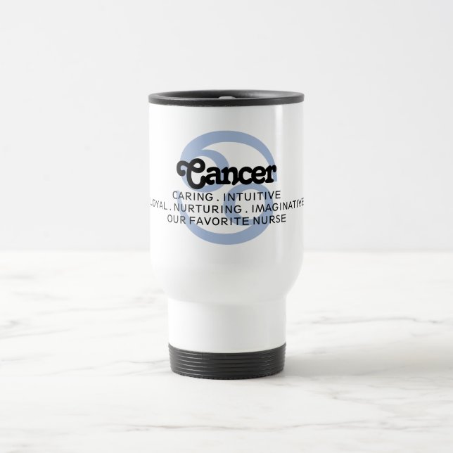 Cancer Zodiac Sign Traits Favorite Nurse Travel Mug (Center)