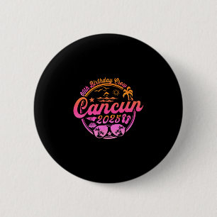 Cancun 60th Birthday Crew 2025 Vacation Birthday T Button