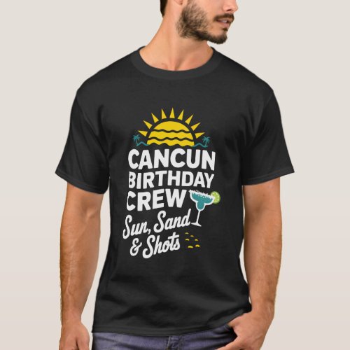 Cancun Birthday Crew Sun, Sand Shots 2025 T-Shirt