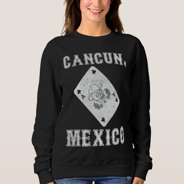 Cancun Mexico Holidays Cancun Mexico Sweatshirt (Front)