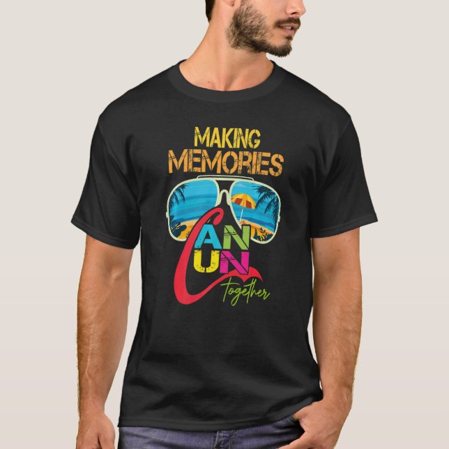 Cancun Mexico Making Memories Together Family Vaca T-Shirt (Front)