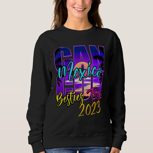 Cancun Mexico Outfits Family Vacation Souvenir Bes Sweatshirt (Front)