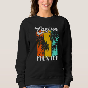 Cancun Palm Trees Beach Mexico Retro Vacation Fami Sweatshirt