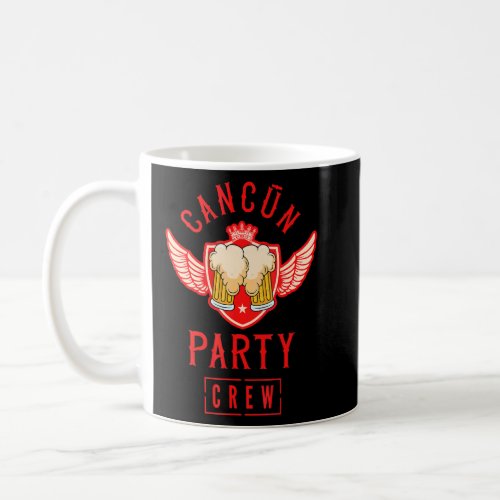 Cancun Party Crew Drinking Travel Mexico        Coffee Mug