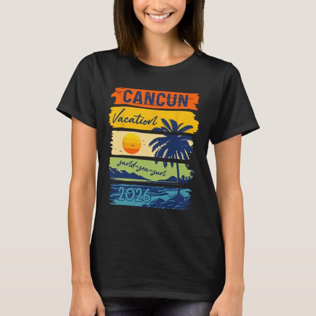 Cancun Vacation 2026 Sea Sand Beach Summer Trip Re T-Shirt (Front)