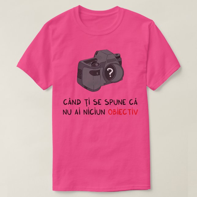 cand ti se spune ca nu ai niciun obiectiv T-Shirt (Design Front)