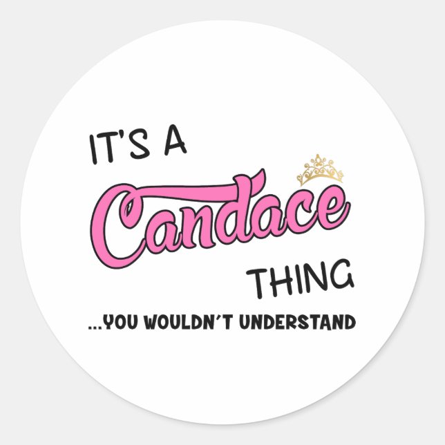 Candace thing you wouldn't understand classic round sticker (Front)