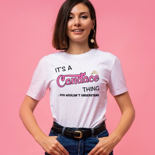 Candace thing you wouldnt understand T_Shirt