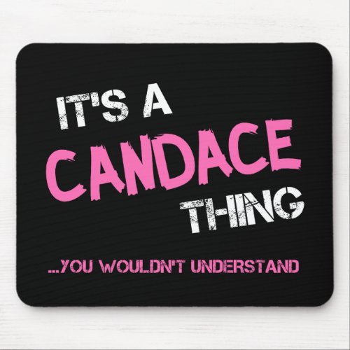 Candace thing you wouldnt understand T_Shirt Mouse Pad