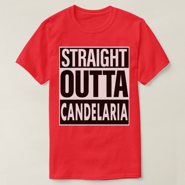 Candelaria Name Straight Outta Candelaria T-Shirt (Design Front)