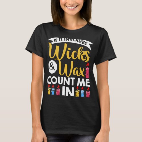 Candle Lover Candle Outfit Candle Making Wax Candl T_Shirt