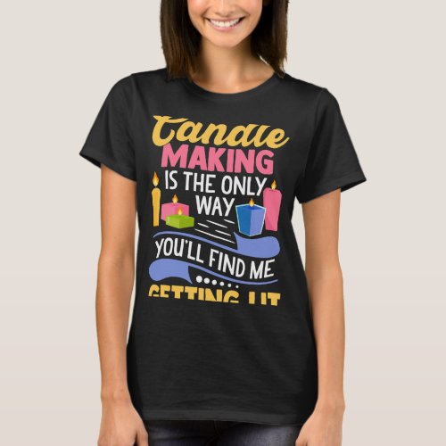 Candle Maker Candle Making Funny Pun T_Shirt