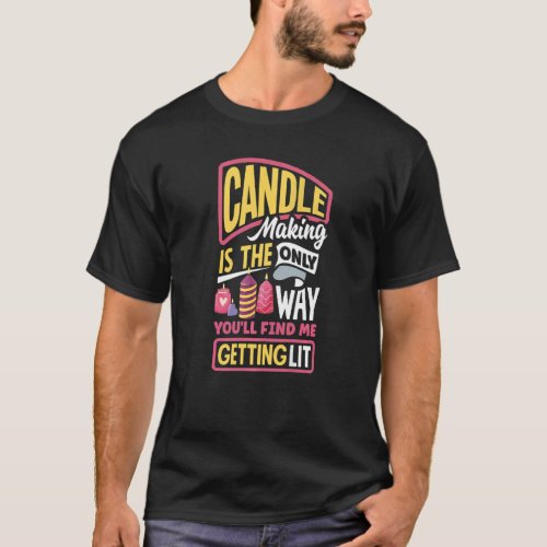 Candle Maker Candle Making  Pun T_Shirt