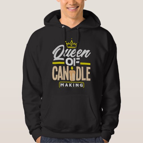 Candle Maker Candle Making Queen Of Candle Making Hoodie