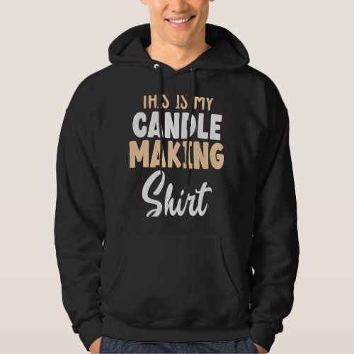 candle maker my candle making hoodie