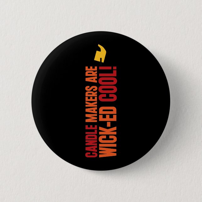 Candle Makers Are WICKed Cool Pinback Button (Front)