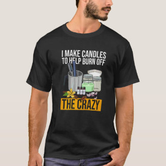 Candle Making for a Candle Maker   T-Shirt