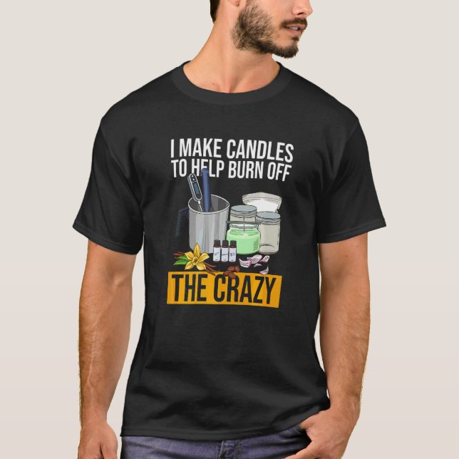 Candle Making for a Candle Maker   T-Shirt (Front)