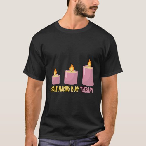 Candle Making Is My Therapy T_Shirt