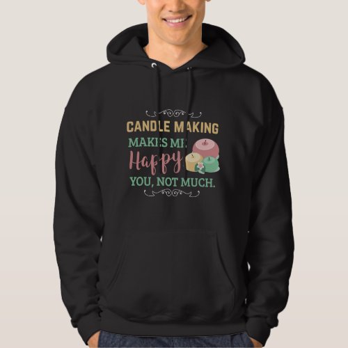 Candle Making Makes me Happy Candle Maker Hoodie
