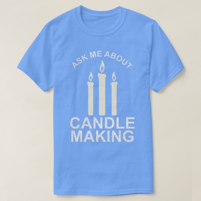Candle Making Wax Candle Crafting  T-Shirt (Design Front)