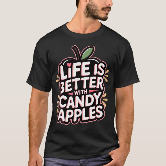 Candy Apples Life Is Better With Candy T-Shirt (Front)