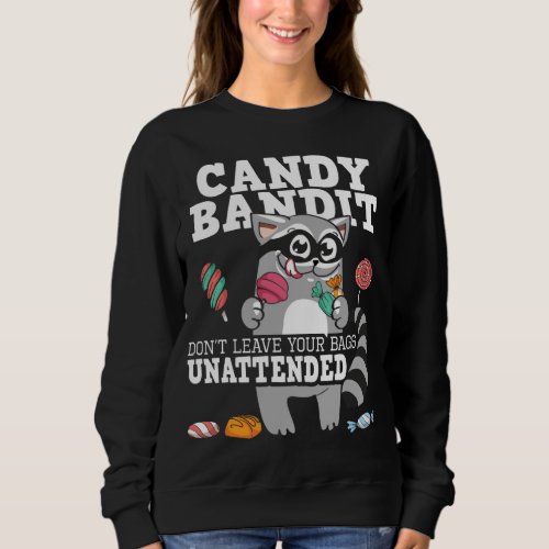 Candy Bandit Don t Leave Your Bags Unattended _ Ra Sweatshirt