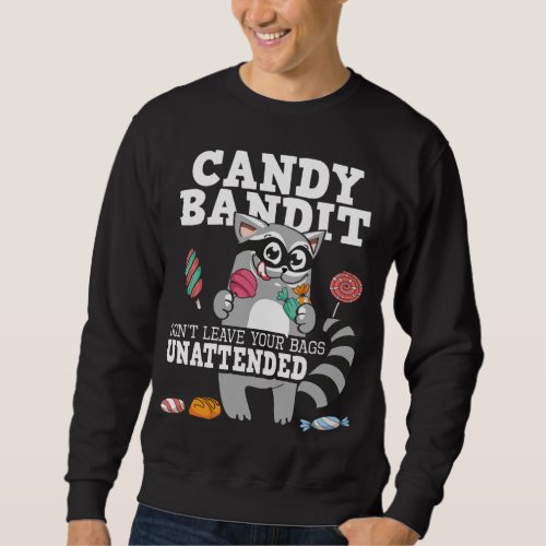 Candy Bandit Don t Leave Your Bags Unattended _ Ra Sweatshirt