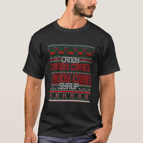 Candy Candy Canes Candy Corn Syrup Christmas Ugly  T_Shirt