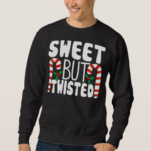 Candy Cane Sweet But Twisted Funny Christmas Pajam Sweatshirt