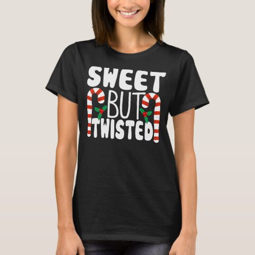 Candy Cane Sweet But Twisted Funny Christmas Pajam T_Shirt
