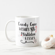 candy cane wishes and mistletoe kisses coffee mug