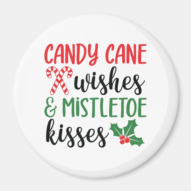 Candy Cane Wishes and Mistletoe Kisses Magnet (Front)