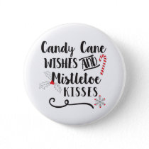 candy cane wishes and mistletoe kisses pinback button
