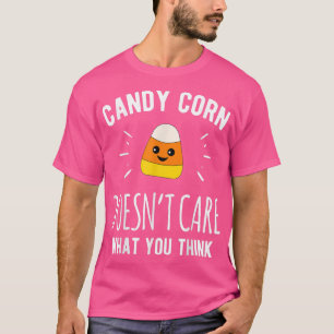 Candy Corn Doesnt Care Halloween Scary Holiday Fal T-Shirt