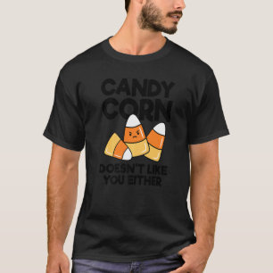 Candy Corn Doesn't Like You Either Boys Girls Men  T-Shirt