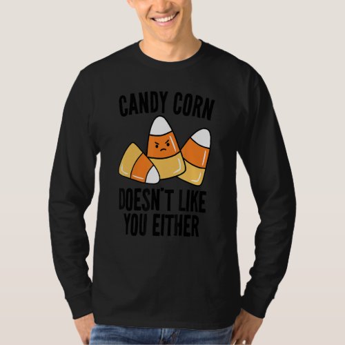 Candy Corn Doesnt Like You Either Boys Girls Men  T_Shirt