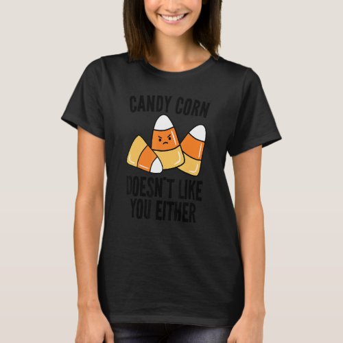 Candy Corn Doesnt Like You Either Boys Girls Men  T_Shirt