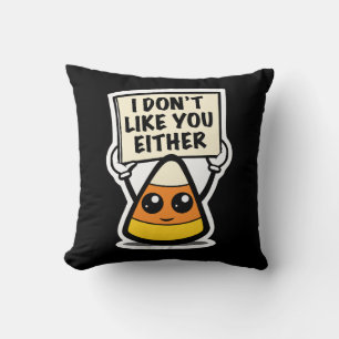 Candy Corn "I Don't Like You Either" Throw Pillow