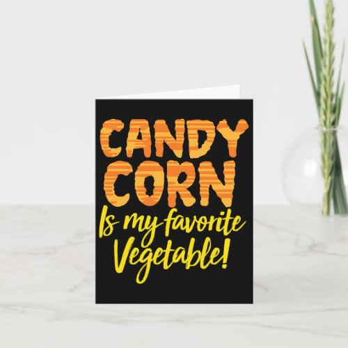 Candy Corn Is My Favorite Vegetable Funny Hallowee Card