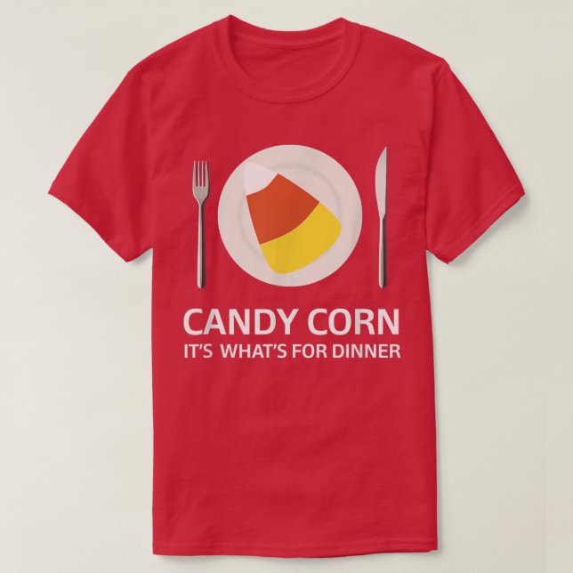 Candy Corn Its Whats For Dinner Halloween Costume  T-Shirt (Design Front)