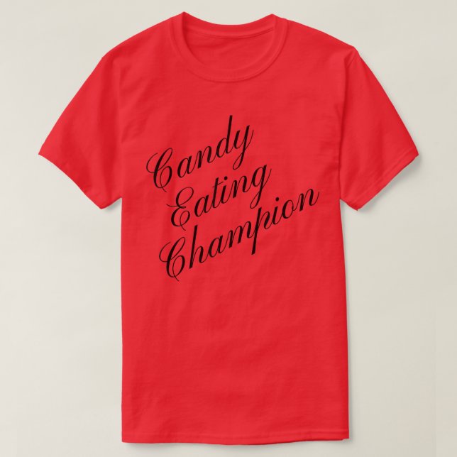 Candy Eating Champion Competitive Food Eating Cont T-Shirt (Design Front)