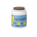 Chemistry
 Think Tac Toe  Candy Jars