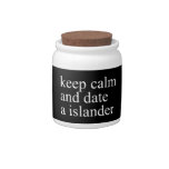 keep calm  and date a islander  Candy Jars