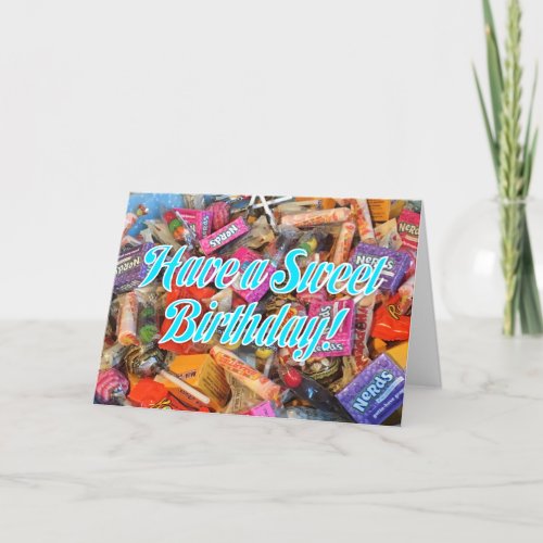 Candy Lovers Have a Sweet Birthday Card